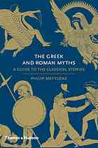 Philip Matyszak — The Greek and Roman Myths : A Guide to the Classical Stories