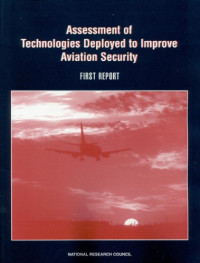 Panel on Assessment of Technologies Deployed to Improve Aviation Security, National Materials Advisory Board, Commission on Engineering and Technical Systems, National Research Council. — Assessment of technologies deployed to improve aviation security.