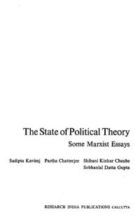 Sudipta Kaviraj — The State of Political Theory: Some Marxist Essays