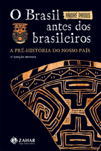 André Prous — O Brasil antes dos brasileiros - a pré-história do nosso país