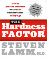 Steven Lamm, Gerald Secor Couzens — The Hardness Factor: How to Achieve Your Best Health and Sexual Fitness at Any Age