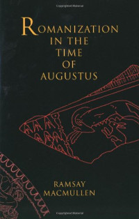 Professor Ramsay MacMullen — Romanization in the Time of Augustus