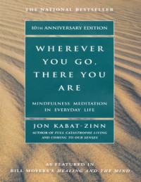 Jon Kabat-Zinn — Wherever You Go, There You Are