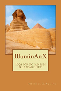 Michael Aquino — IlluminAnX: Rosicrucianism Reawakened