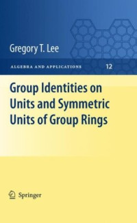 Gregory T. Lee — Group identities on units and symmetric units of group rings