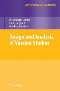 M. Elizabeth Halloran, Ira M. Longini, Jr., Claudio J. Struchiner (auth.) — Design and Analysis of Vaccine Studies