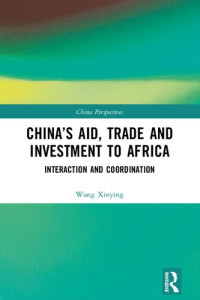 WANG XINYING — China's Aid, Trade and Investment to Africa: Interaction and Coordination