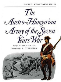 Albert Seaton, R. Ottenfeld — The Austro-Hungarian Army of the Seven Years War