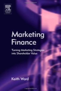 Keith Ward — Marketing Finance - Turning Marketing Strategies into Shareholder Value