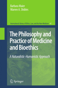 Barbara Maier, Warren A. Shibles — The Philosophy and Practice of Medicine and Bioethics