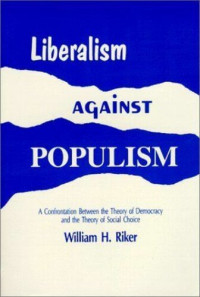 William H. Riker — Liberalism Against Populism