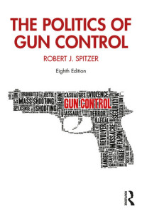 Robert J. Spitzer — The Politics of Gun Control