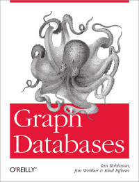 Ian Robinson, Jim Webber, Emil Eifrem — Graph Databases