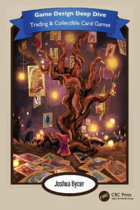 Joshua Bycer — Game Design Deep Dive: Trading and Collectible Card Games