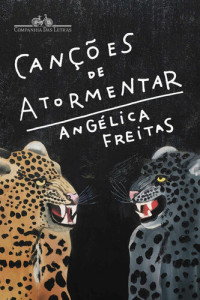 Angélica Freitas — Canções de atormentar