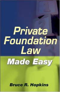 Bruce R. Hopkins — Private Foundation Law Made Easy