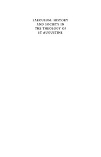 R. A. Markus — Saeculum: History and Society in the Theology of St Augustine (Royal Institute of Philosophy Lectures)