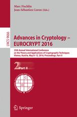 Marc Fischlin, Jean-Sébastien Coron (eds.) — Advances in Cryptology – EUROCRYPT 2016: 35th Annual International Conference on the Theory and Applications of Cryptographic Techniques, Vienna, Austria, May 8-12, 2016, Proceedings, Part II