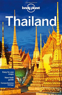 China Williams, Mark Beales, Tim Bewer, Celeste Brash, Austin Bush, David Eimer, and Adam Skolnick — Lonely Planet Thailand