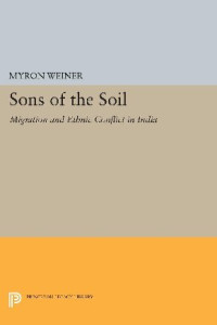 Myron Weiner — Sons of the Soil: Migration and Ethnic Conflict in India