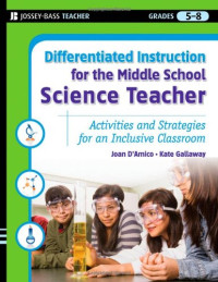 Joan D'Amico, Kate Gallaway — Differentiated Instruction for the Middle School Science Teacher: Activities and Strategies for an Inclusive Classroom (Differentiated Instruction for Middle School Teachers)