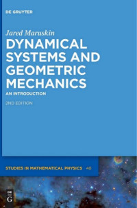 Jared Michael Maruskin — Dynamical Systems and Geometric Mechanics: An Introduction