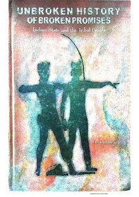 BD Sharma — Unbroken History of Broken Promises: Indian State and the Tribal People