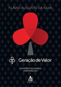 Flavio Augusto da Silva — Geracao de Valor: Compartilhando Inspiração