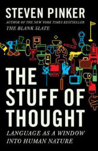 Steven Pinker — The stuff of thought: language as a window into human nature