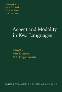 Felix K. Ameka, M. E. Kropp Dakubu — Aspect and Modality in Kwa Languages (Studies in Language Companion Series)