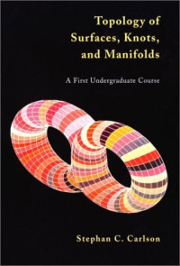Stephan C. Carlson — Topology of surfaces, knots, and manifolds: a first undergraduate course