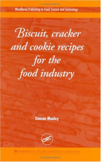 Duncan J.R. Manley — Biscuit, Cracker, and Cookie Recipes for the Food Industry