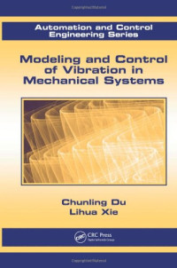 Chunling Du, Lihua Xie — Modeling and Control of Vibration in Mechanical Systems (Automation and Control Engineering)