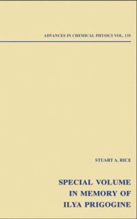 Stuart A. Rice — Advances in Chemical Physics, Volume 135 (Special Volume in Memory of Ilya Prigonine)