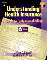 Joann C. Rowell, Michelle A. Green — Understanding Health Insurance: A Guide to Professional Billing
