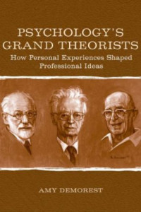 Amy P. Demorest — Psychology s Grand Theorists How Personal Experiences Shaped Professional Ideas