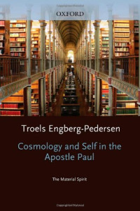 Troels Engberg-Pedersen — Cosmology and Self in the Apostle Paul: The Material Spirit
