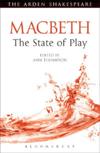 Ann Thompson (editor) — Macbeth: The State of Play