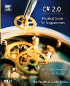 Michel de Champlain; Brian G Patrick — C# 2.0 : practical guide for programmers