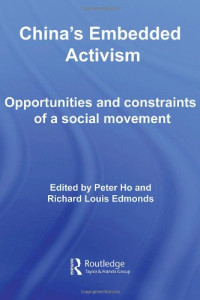 Ho Edmonds — China's Embedded Activism - Opportunities and Constraints of a Social Movement (Routledge Studies on China in Transition)