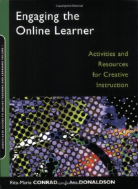 Rita-Marie Conrad, J. Ana Donaldson — Engaging the Online Learner: Activities and Resources for Creative Instruction (Jossey-Bass Guides to Online Teaching and Learning)