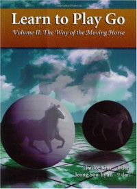 Janice Kim, Jeong Soo-Hyun — Learn to Play Go, Volume II: The Way of the Moving Horse