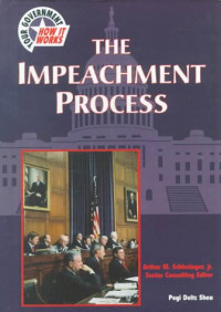 Pegi Deitz Shea — The Impeachment Process (Your Government: How It Works)