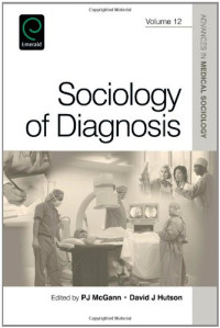 P J McGann and David J. Hutson (Editors) — Sociology of Diagnosis (Advances in Medical Sociology)