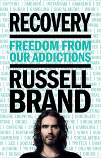 Russell Brand — Recovery: Freedom from Our Addictions