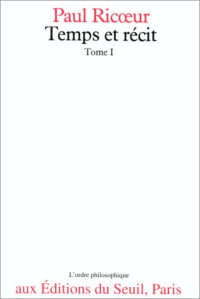 Paul Ricoeur — Temps et récit, Tome I