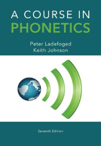 Peter Ladefoged, Keith Johnson — A Course in Phonetics