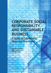 Alessia D'Amato; Sybil Henderson; Sue Florence; Alessia D'Amato; Sybil Henderson; Sue Florence — Corporate Social Responsibility and Sustainable Business : A Guide to Leadership Tasks and Functions