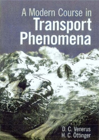 Venerus; Ottinger — A Modern Course in Transport Phenomena