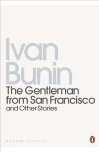 David Richards, Ivan Bunin, Sophie Lund — The Gentleman from San Francisco: And Other Stories